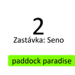Zastávka 2: Seno (Paddock Paradise)