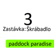 Zastávka 3: Škrábalo (Paddock Paradise)